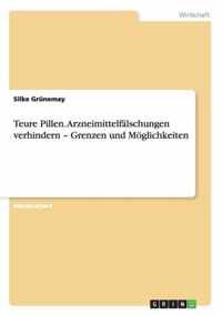 Teure Pillen. Arzneimittelfalschungen verhindern - Grenzen und Moeglichkeiten