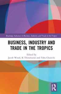 Business, Industry, and Trade in the Tropics