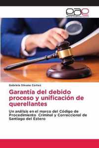 Garantia del debido proceso y unificacion de querellantes