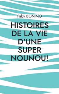 Histoires de la vie d'une Super nounou!