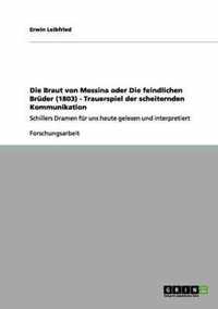 Die Braut von Messina oder Die feindlichen Bruder (1803) - Trauerspiel der scheiternden Kommunikation