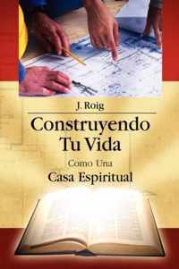 Construyendo Tu Vida Como Una Casa Espiritual