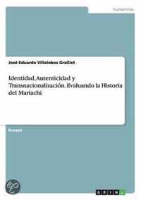 Identidad, Autenticidad y Transnacionalizacion. Evaluando la Historia del Mariachi