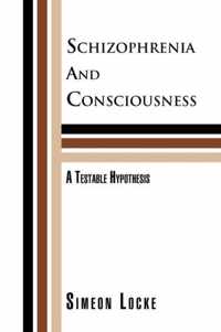 Schizophrenia and Consciousness: A Testable Hypothesis