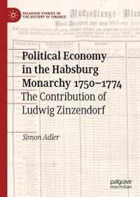 Political Economy in the Habsburg Monarchy 1750 1774