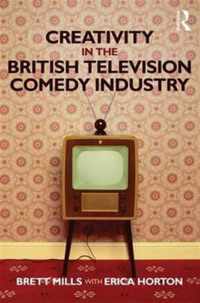 Creativity in the British Television Comedy Industry