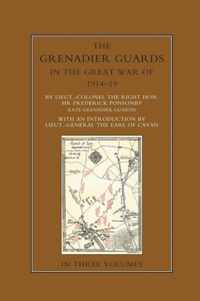 THE GRENADIER GUARDS IN THE GREAT WAR 1914-1918 Volume One