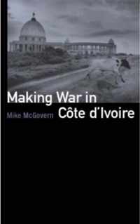 Making War in Cote d'Ivoire