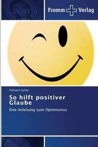 So hilft positiver Glaube