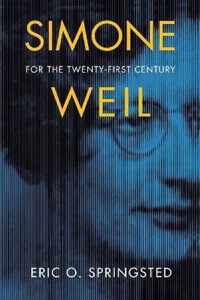 Simone Weil for the Twenty-First Century