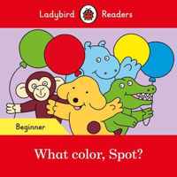 What color, Spot?   Ladybird Readers Beginner Level