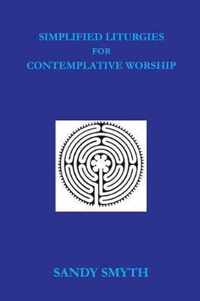 Simplified Liturgies for Contemplative Worship