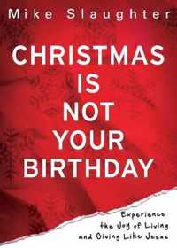 Christmas is Not Your Birthday