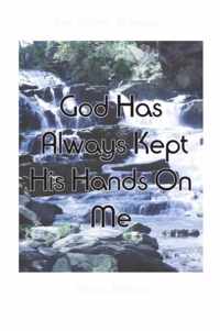 God Has Always Kept His Hands on Me