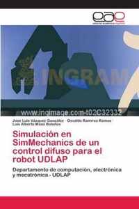 Simulacion en SimMechanics de un control difuso para el robot UDLAP