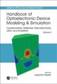 Handbook of Optoelectronic Device Modeling and Simulation Fundamentals, Materials, Nanostructures, LEDs, and Amplifiers, Vol 1 Series in Optics and Optoelectronics