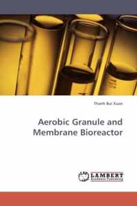 Aerobic Granule and Membrane Bioreactor