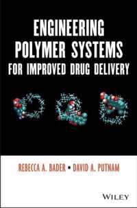 Engineering Polymer Systems for Improved Drug Delivery