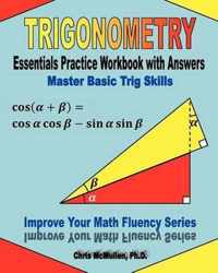 Trigonometry Essentials Practice Workbook with Answers: Master Basic Trig Skills