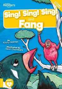 Sing! Sing! Sing! and Fang