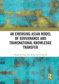 An Emerging Asian Model of Governance and Transnational Knowledge Transfer