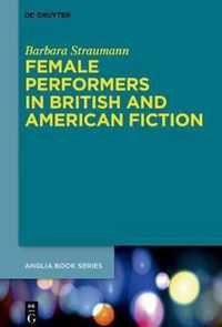 Female Performers in British and American Fiction