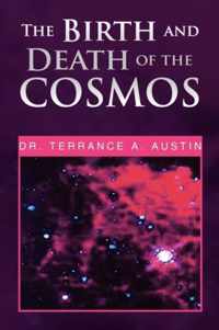 The Birth and Death of the Cosmos