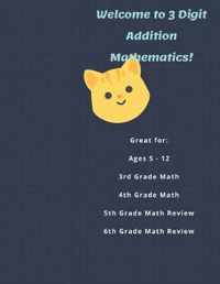 Welcome to 3 Digit Addition Mathematics!