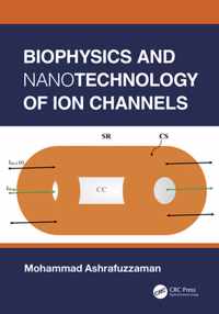 Biophysics and Nanotechnology of Ion Channels