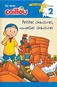 Caillou: Petites chaussures, nouvelles chaussures - Lis avec Caillou, Niveau 2 (French edition of Caillou: Old Shoes, New Shoes): Petites chaussures, nouvelles chaussures - Lis avec Caillou, Niveau 2 (French of Caillou