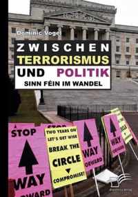 Zwischen Terrorismus und Politik - Sinn Fein im Wandel