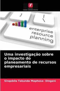 Uma investigacao sobre o impacto do planeamento de recursos empresariais