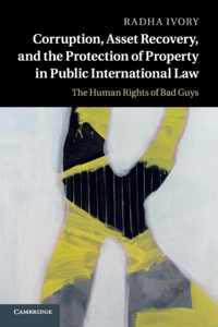 Corruption, Asset Recovery, and the Protection of Property in Public International Law