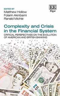 Complexity and Crisis in the Financial System