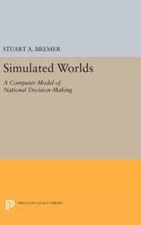 Simulated Worlds - A Computer Model of National Decision-Making