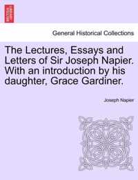 The Lectures, Essays and Letters of Sir Joseph Napier. With an introduction by his daughter, Grace Gardiner.