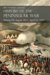 Sir Charles Oman's History of the Peninsular War Volume VII