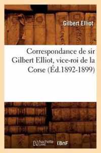 Correspondance de Sir Gilbert Elliot, Vice-Roi de la Corse (Ed.1892-1899)