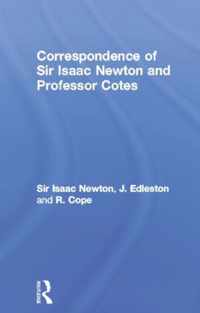 Correspondence of Sir Isaac Newton and Professor Cotes