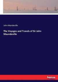 The Voyages and Travels of Sir John Maundeville