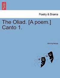 The Oliad. [A Poem.] Canto 1.