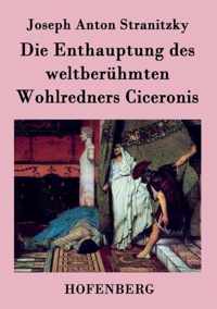 Die Enthauptung des weltberuhmten Wohlredners Ciceronis