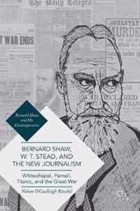 Bernard Shaw, W. T. Stead, and the New Journalism