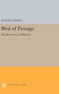 Bird of Passage - Recollections of a Physicist