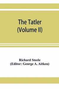 The Tatler (Volume II)