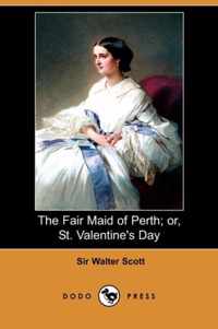The Fair Maid of Perth; Or, St. Valentine's Day (Dodo Press)