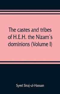 The castes and tribes of H.E.H. the Nizam's dominions (Volume I)