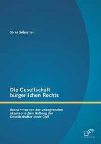 Die Gesellschaft bürgerlichen Rechts: Ausnahmen von der unbegrenzten akzessorischen Haftung der Gesellschafter einer GbR