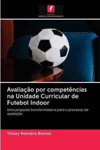 Avaliacao por competencias na Unidade Curricular de Futebol Indoor