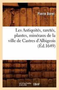 Les Antiquites, Raretes, Plantes, Mineraux de la Ville de Castres d'Albigeois (Ed.1649)